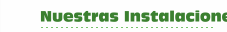 Nuestras Instalaciones